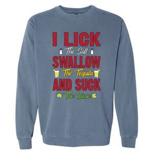 I Lick Swallow And Suck Funny Tequila Ing Cool Gift Garment-Dyed Sweatshirt