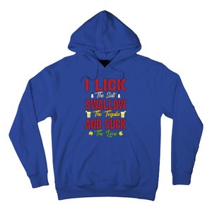 I Lick Swallow And Suck Funny Tequila Ing Cool Gift Hoodie