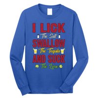 I Lick Swallow And Suck Funny Tequila Ing Cool Gift Long Sleeve Shirt