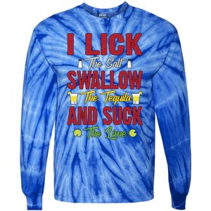 I Lick Swallow And Suck Funny Tequila Ing Cool Gift Tie-Dye Long Sleeve Shirt