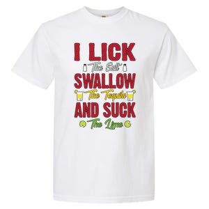 I Lick Swallow And Suck Funny Tequila Ing Cool Gift Garment-Dyed Heavyweight T-Shirt