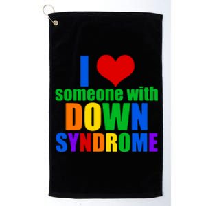 I Love Someone With Down Syndrome Gift Platinum Collection Golf Towel