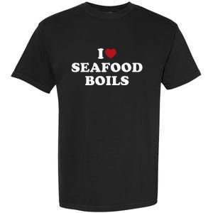 I Love Seafood Boils Garment-Dyed Heavyweight T-Shirt