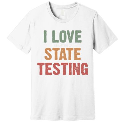 I Love State Testing Funny State Testing Day STAAR Test Day  Premium T-Shirt