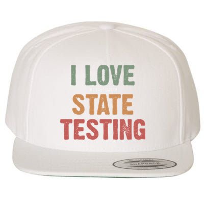 I Love State Testing Funny State Testing Day STAAR Test Day  Wool Snapback Cap