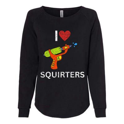 I Love Squirters Womens California Wash Sweatshirt