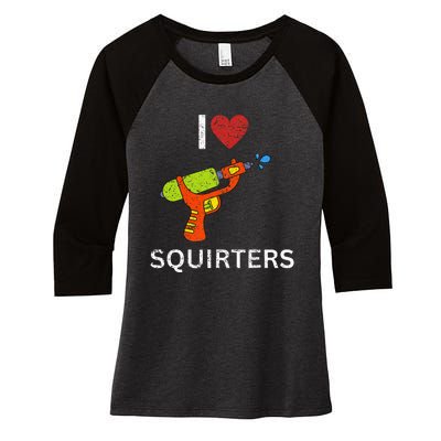 I Love Squirters Women's Tri-Blend 3/4-Sleeve Raglan Shirt