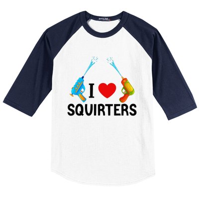 I Love Squirters Baseball Sleeve Shirt