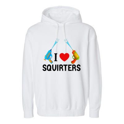 I Love Squirters Garment-Dyed Fleece Hoodie