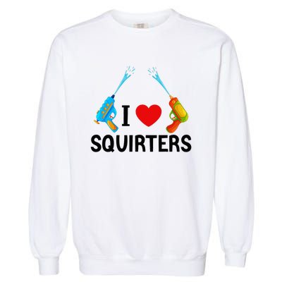 I Love Squirters Garment-Dyed Sweatshirt