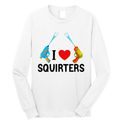 I Love Squirters Long Sleeve Shirt