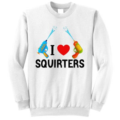 I Love Squirters Sweatshirt