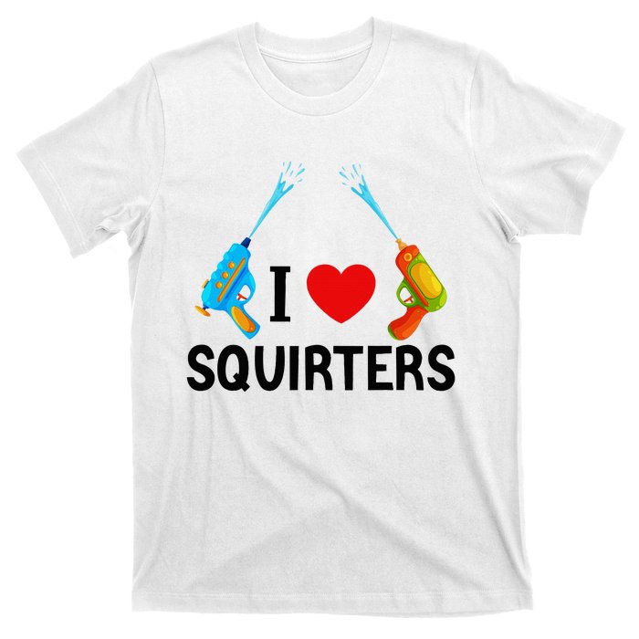 I Love Squirters T-Shirt