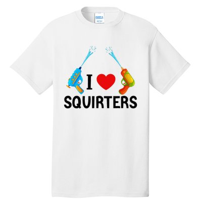 I Love Squirters Tall T-Shirt