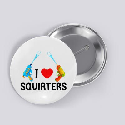 I Love Squirters Button