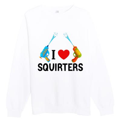 I Love Squirters Premium Crewneck Sweatshirt