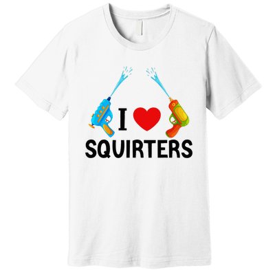 I Love Squirters Premium T-Shirt