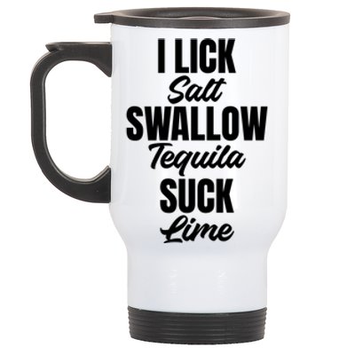 I Lick Swallow And Suck Hilarious Saying For Shot Lovers Gift Stainless Steel Travel Mug