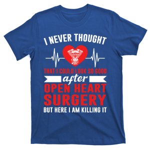 I Look So Good After Open Heart Surgery Bypass Surgery Funny Gift T-Shirt