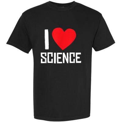 I Love Science Heart Nerd Garment-Dyed Heavyweight T-Shirt