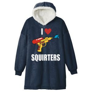 I Love Squirters Funny Water Gun Hooded Wearable Blanket