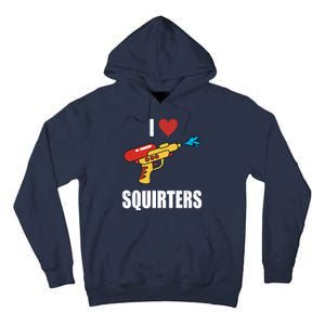 I Love Squirters Funny Water Gun Tall Hoodie