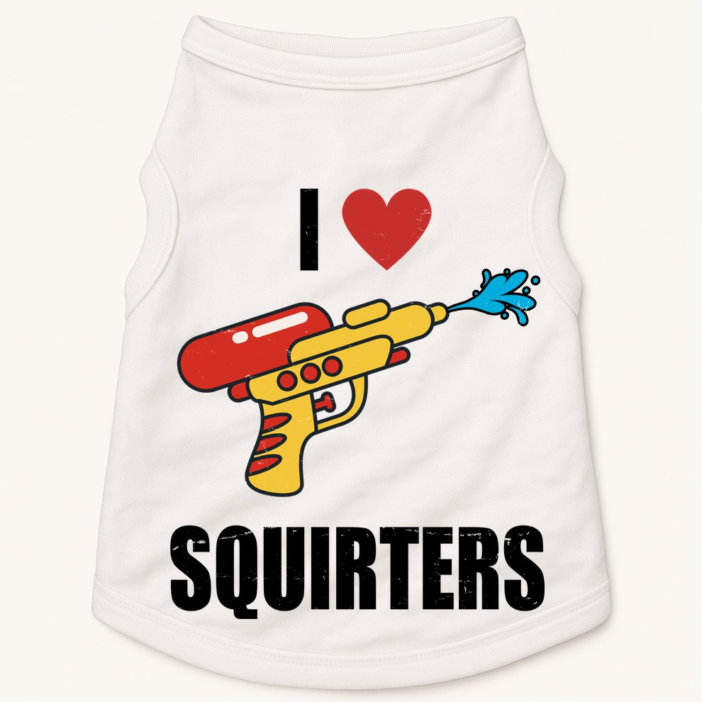 I Love Squirters Funny Water Gun Doggie Tank