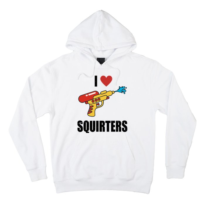 I Love Squirters Funny Water Gun Hoodie