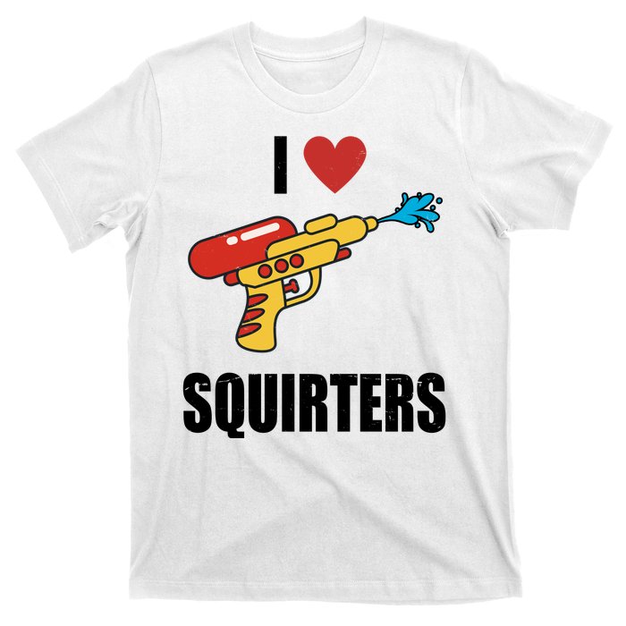 I Love Squirters Funny Water Gun T-Shirt