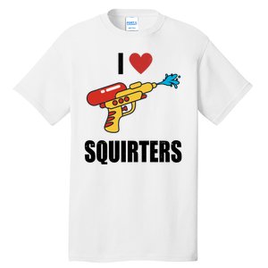 I Love Squirters Funny Water Gun Tall T-Shirt