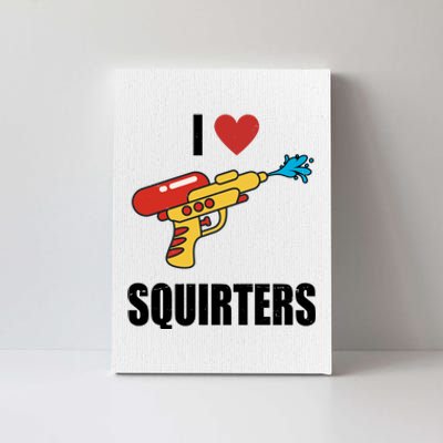 I Love Squirters Funny Water Gun Canvas