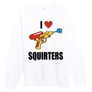 I Love Squirters Funny Water Gun Premium Crewneck Sweatshirt