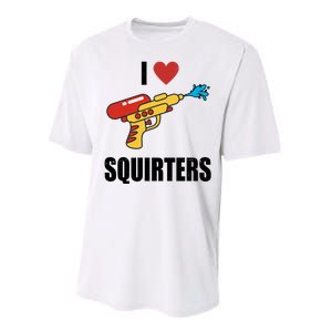 I Love Squirters Funny Water Gun Performance Sprint T-Shirt