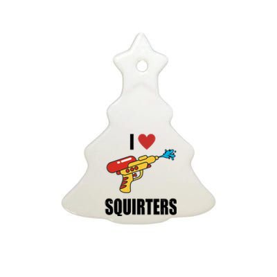 I Love Squirters Funny Water Gun Ceramic Tree Ornament