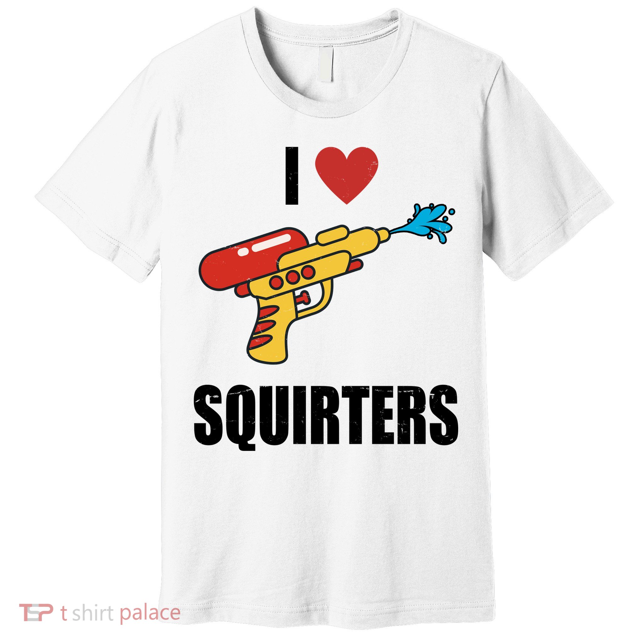 I Love Squirters Funny Water Gun Premium T-Shirt