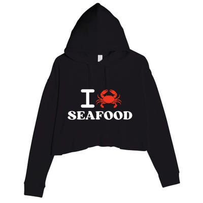 I Love Seafood Crab Shellfish National Seafood Month Gift Crop Fleece Hoodie