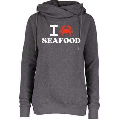 I Love Seafood Crab Shellfish National Seafood Month Gift Womens Funnel Neck Pullover Hood