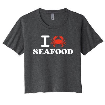 I Love Seafood Crab Shellfish National Seafood Month Gift Women's Crop Top Tee