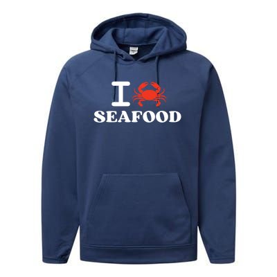 I Love Seafood Crab Shellfish National Seafood Month Gift Performance Fleece Hoodie