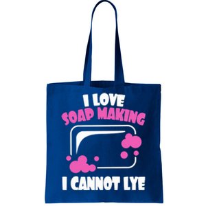 I Love Soap Making I Cannot Lye Soap Making Soap Maker Gift Tote Bag