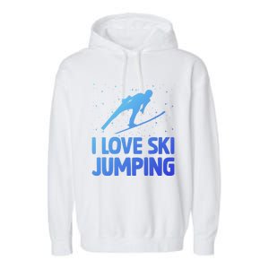 I Love Ski Jumping Winter Sports Ramp Lover SkiJumping Fan Gift Garment-Dyed Fleece Hoodie