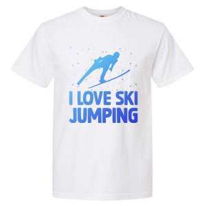 I Love Ski Jumping Winter Sports Ramp Lover SkiJumping Fan Gift Garment-Dyed Heavyweight T-Shirt