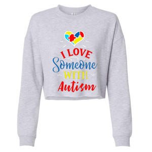 I Love Someone With Autism Autism Support Cropped Pullover Crew