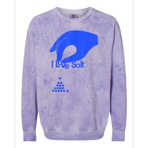 I Love Salt For Man Woman Colorblast Crewneck Sweatshirt