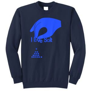 I Love Salt For Man Woman Tall Sweatshirt