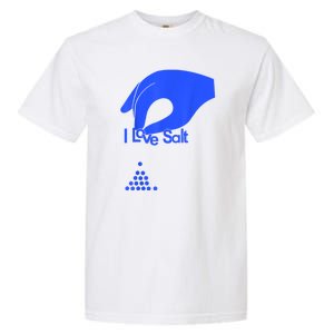 I Love Salt For Man Woman Garment-Dyed Heavyweight T-Shirt