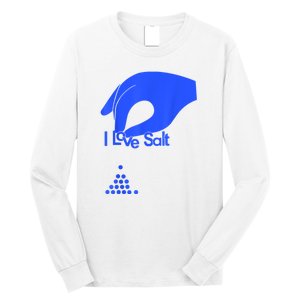 I Love Salt For Man Woman Long Sleeve Shirt