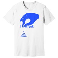 I Love Salt For Man Woman Premium T-Shirt