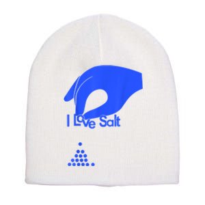 I Love Salt For Man Woman Short Acrylic Beanie