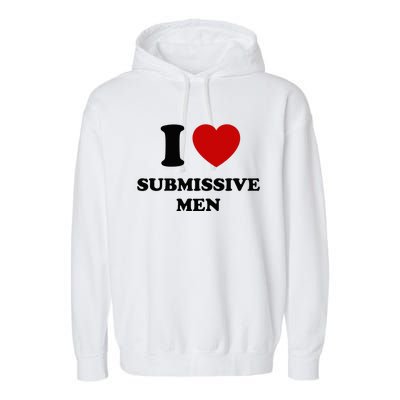 I Love Submissive M.E.N Garment-Dyed Fleece Hoodie